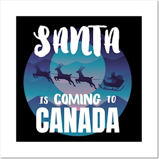 Santa is coming to Canada Posters and Art